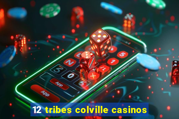 12 tribes colville casinos