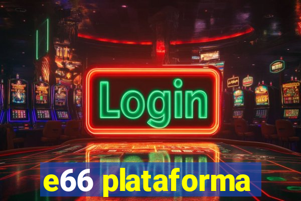 e66 plataforma