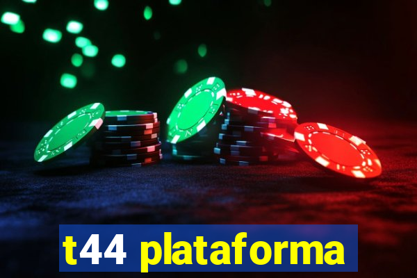 t44 plataforma