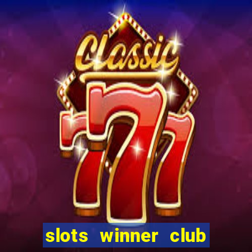 slots winner club 777 casino