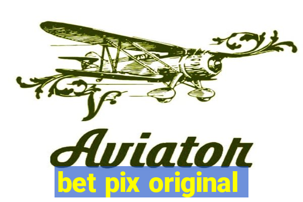 bet pix original