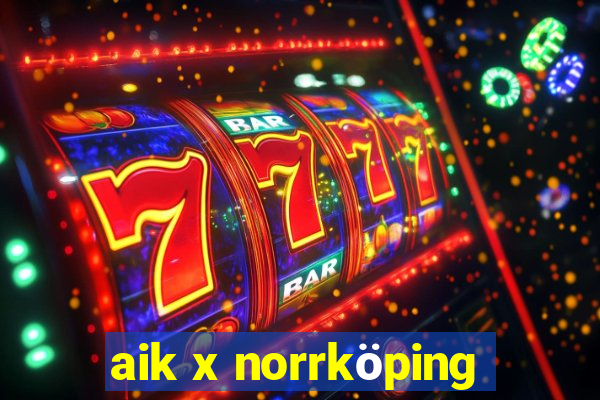 aik x norrköping