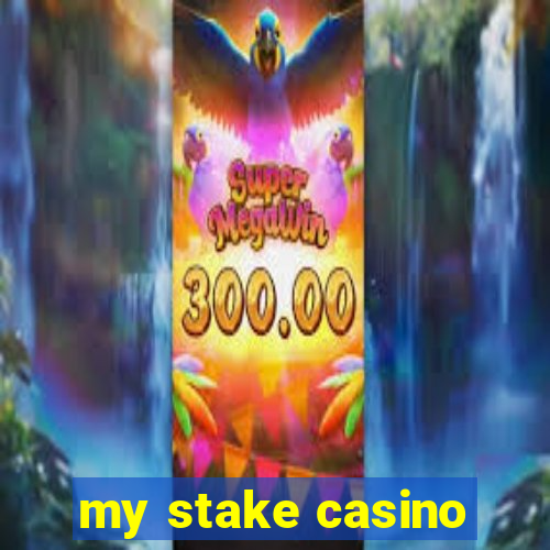 my stake casino