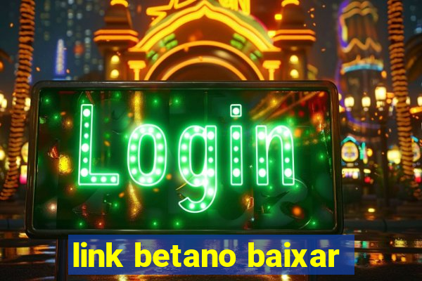 link betano baixar