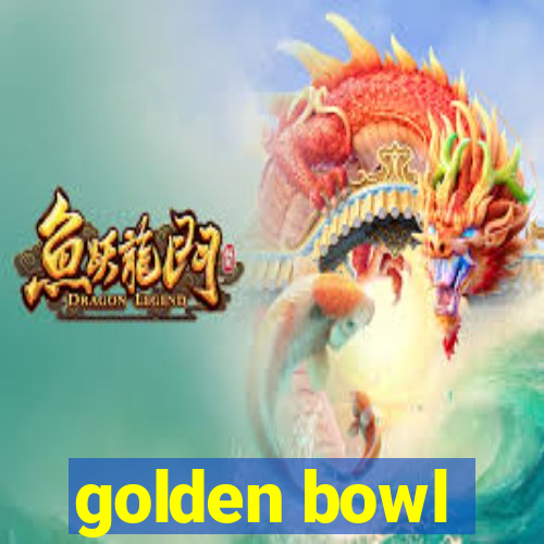 golden bowl