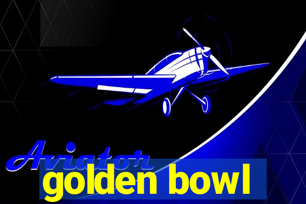 golden bowl