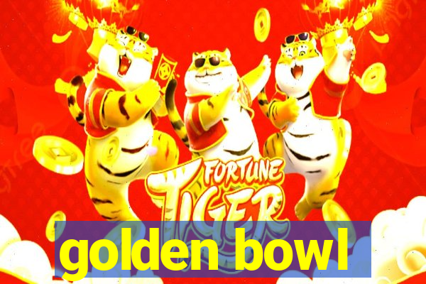 golden bowl