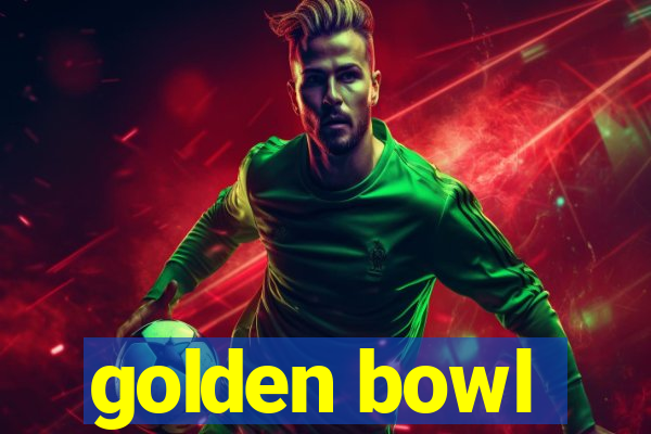 golden bowl