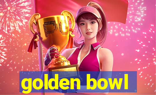 golden bowl