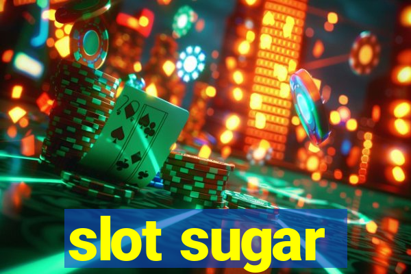 slot sugar