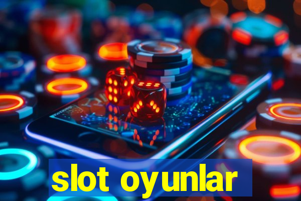 slot oyunlar