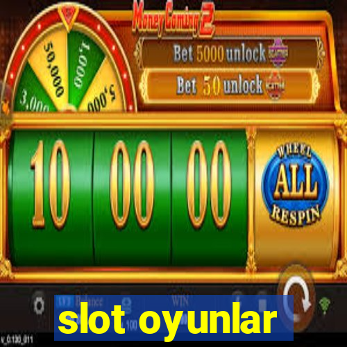 slot oyunlar