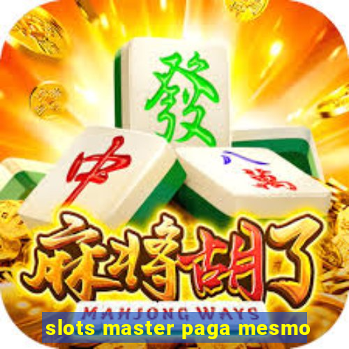 slots master paga mesmo