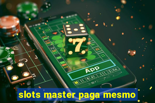 slots master paga mesmo