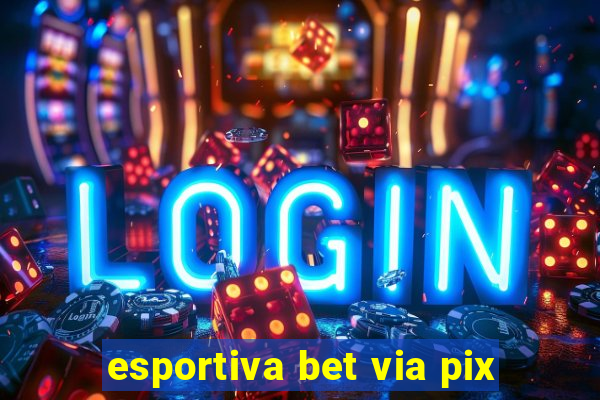 esportiva bet via pix