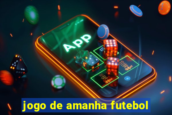 jogo de amanha futebol