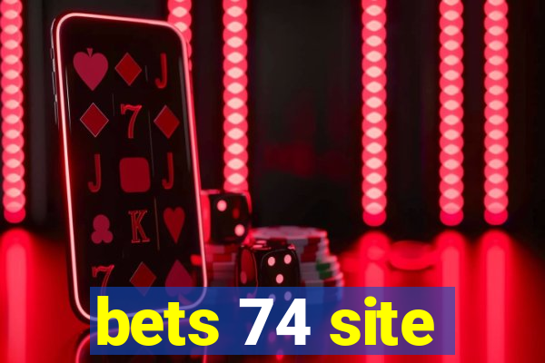 bets 74 site