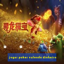 jogar poker valendo dinheiro