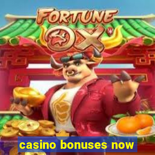 casino bonuses now