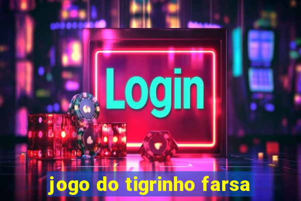 jogo do tigrinho farsa