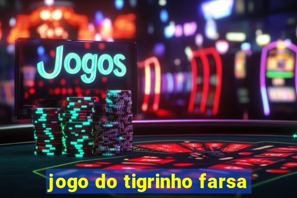 jogo do tigrinho farsa