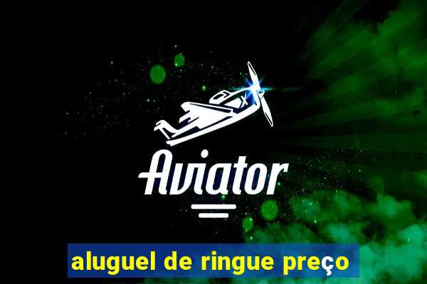 aluguel de ringue preço