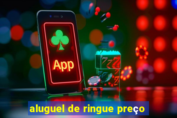 aluguel de ringue preço