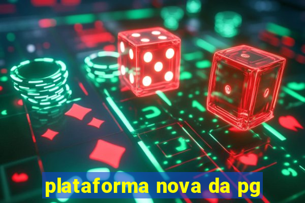 plataforma nova da pg