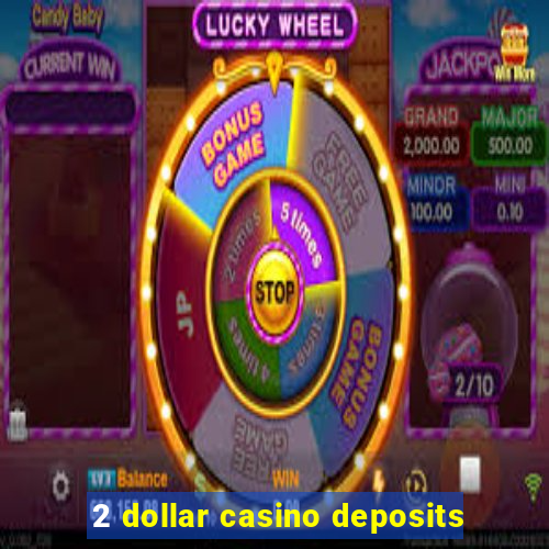 2 dollar casino deposits