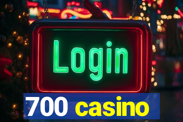 700 casino