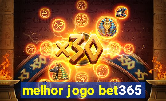 melhor jogo bet365