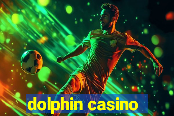 dolphin casino