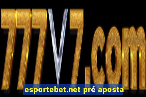 esportebet.net pré aposta