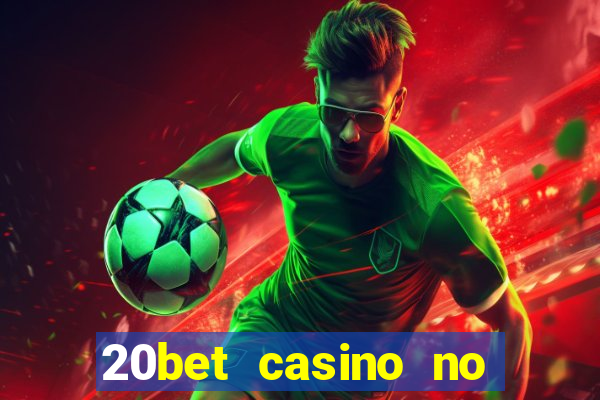 20bet casino no deposit bonus