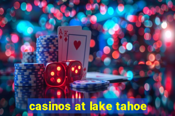 casinos at lake tahoe