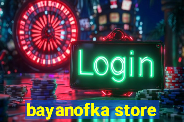 bayanofka store