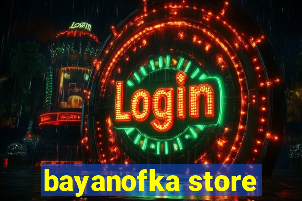 bayanofka store