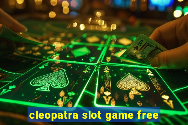 cleopatra slot game free