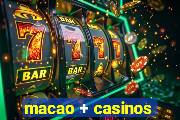 macao + casinos