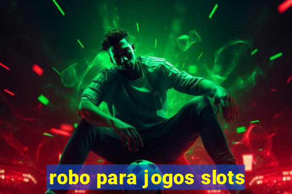 robo para jogos slots