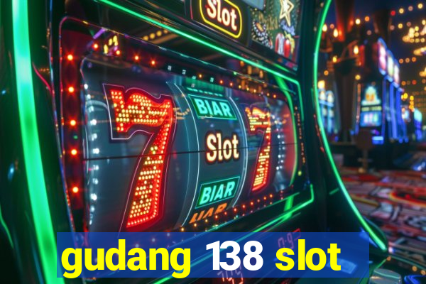 gudang 138 slot