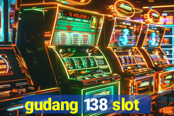 gudang 138 slot