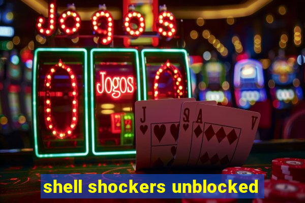 shell shockers unblocked