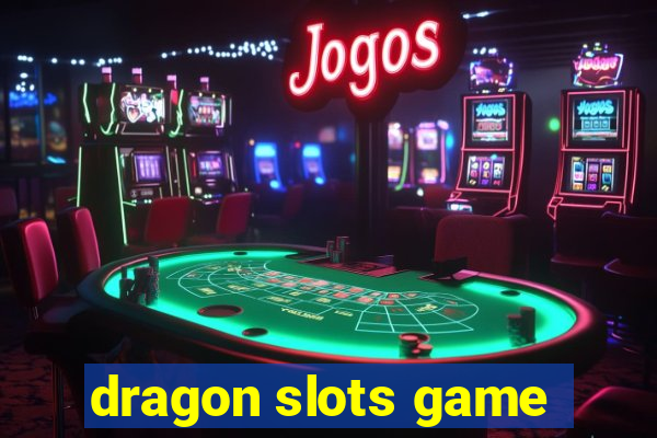 dragon slots game