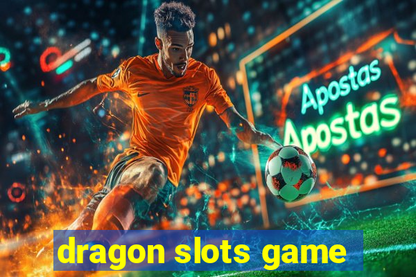 dragon slots game