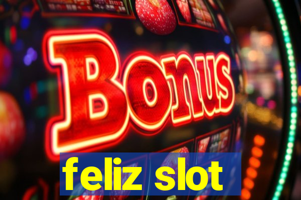 feliz slot