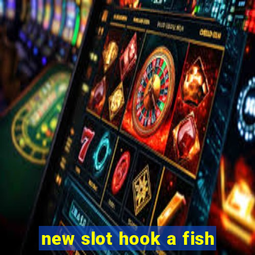 new slot hook a fish