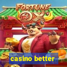 casino better