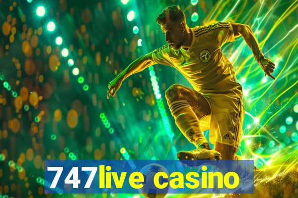 747live casino