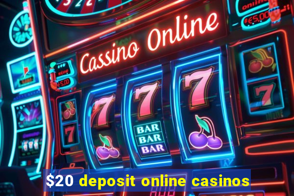 $20 deposit online casinos